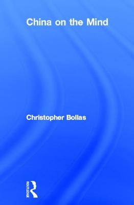 China on the Mind - Bollas, Christopher, Professor
