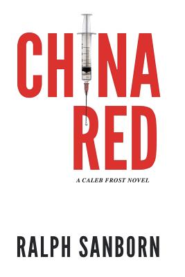 China Red: A Caleb Frost Novel - Sanborn, Ralph