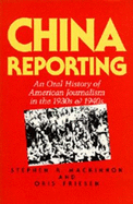 China Reporting: An Oral History of American Journalism in the 1930s and 1940s