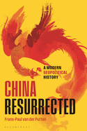 China Resurrected: A Modern Geopolitical History