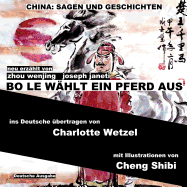 China: Sagen Und Geschichten - Bo Le W?hlt Ein Pferd Aus: Deutsche Ausgabe