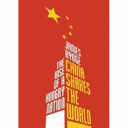 China Shakes The World: The Rise of a Hungry Nation - Kynge, James