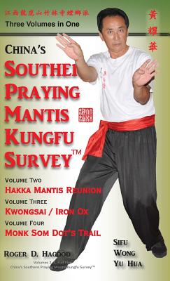 China Southern Praying Mantis Kungfu Survey: Volumes 2, 3, 4 - Hagood, Roger D, and Yu Hua, Wong, and Wright, Patrick (Editor)
