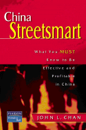 China Streetsmart: What You Must Know to Be Effective and Profitable in China