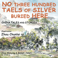 China Tales and Stories: No Three Hundred Taels of Silver Buried Here