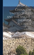 China, the United States, and the Anglo-Japanese Alliance