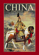 China Through the Eyes of the West: From Marco Polo to the Last Emperor