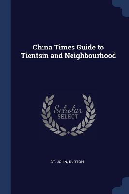 China Times Guide to Tientsin and Neighbourhood - St John, Burton