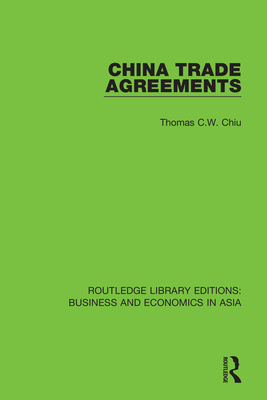 China Trade Agreements: Second Edition, Revised - Chiu, Thomas C.W.