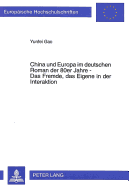 China Und Europa Im Deutschen Roman Der 80er Jahre - Das Fremde, Das Eigene in Der Interaktion: Ueber Den Literarischen Begriff Des Fremden Am Beispiel Des Chinabildes Von Adolf Muschg, Michael Krueger, Gertrud Leutenegger Und Hermann Kinder