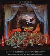 China Under Construction: Contemporary Art from the People's Republic