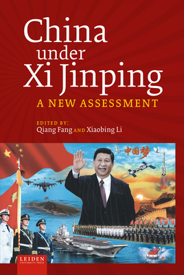 China under Xi Jinping: A New Assessment - Fang, Qiang (Editor), and Li, Xiaobing (Editor)