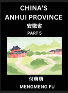 China's Anhui Province (Part 5)- Learn Chinese Characters, Words, Phrases with Chinese Names, Surnames and Geography, Books for Kids, Young and Adults, HSK All Levels to Understand Chinese Geographical Organization