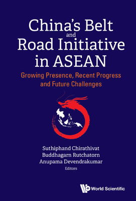 China's Belt and Road Initiative in ASEAN - Suthiphand Chirathivat, Buddhagarn Rutch