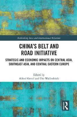 China's Belt and Road Initiative: Strategic and Economic Impacts on Central Asia, Southeast Asia, and Central Eastern Europe - Gerstl, Alfred (Editor), and Wallenbck, Ute (Editor)