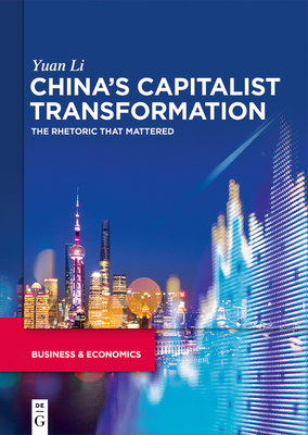 China's capitalist transformation: The rhetoric that mattered - Li, Yuan