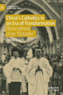 China's Catholics in an Era of Transformation: Observations of an "Outsider"
