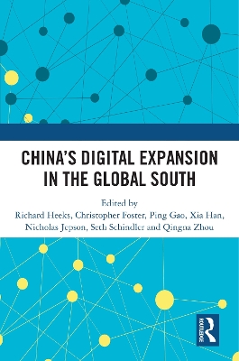 China's Digital Expansion in the Global South - Heeks, Richard (Editor), and Foster, Christopher (Editor), and Gao, Ping (Editor)