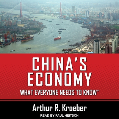 China's Economy: What Everyone Needs to Know(r) - Heitsch, Paul (Read by), and Kroeber, Arthur R