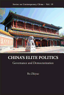 China's Elite Politics: Governance and Democratization