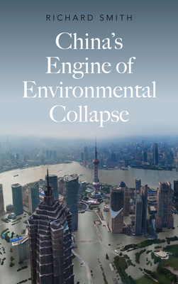 China's Engine of Environmental Collapse - Smith, Richard