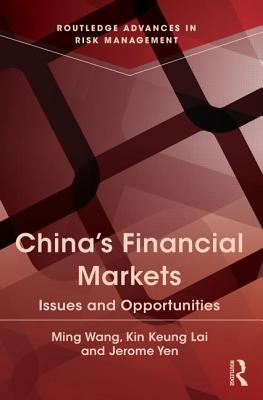 China's Financial Markets: Issues and Opportunities - Wang, Ming, M.D., Ph.D., and Lai, Kin Keung, and Yen, Jerome