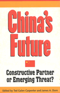 China's Future: Constructive Partner or Emerging Threat?