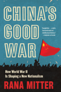 China's Good War: How World War II Is Shaping a New Nationalism