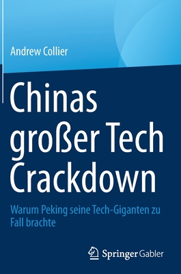 Chinas gro?er Tech Crackdown: Warum Peking seine Tech-Giganten zu Fall brachte - Collier, Andrew