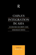 China's Integration in Asia: Economic Security and Strategic Issues