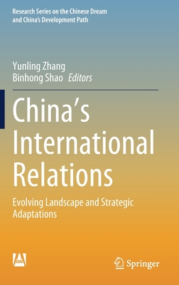 China's International Relations: Evolving Landscape and Strategic Adaptations - Zhang, Yunling (Editor), and Shao, Binhong (Editor)