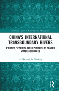 China's International Transboundary Rivers: Politics, Security and Diplomacy of Shared Water Resources