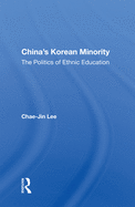 China's Korean Minority: The Politics of Ethnic Education