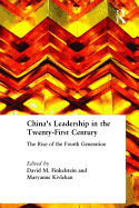 China's Leadership in the Twenty-First Century: The Rise of the Fourth Generation