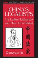 China's Legalists: The Early Totalitarians: The Early Totalitarians
