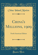 China's Millions, 1909: North American Edition (Classic Reprint)