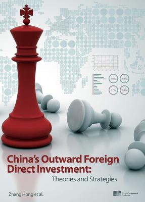 China's Outward Foreign Direct Investment: Theories and Strategies - Enrich Professional Publishing (Editor)