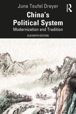 China's Political System: Modernization and Tradition - Teufel Dreyer, June