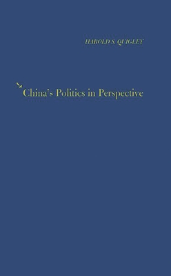 China's Politics in Perspective. - Quigley, Harold Scott