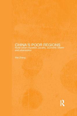 China's Poor Regions: Rural-Urban Migration, Poverty, Economic Reform and Urbanisation - Zhang, Mei