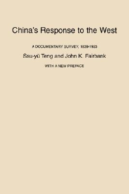 China's Response to the West: A Documentary Survey, 1839-1923, with a New Preface - Tng, Ssu-Y, and Fairbank, John King