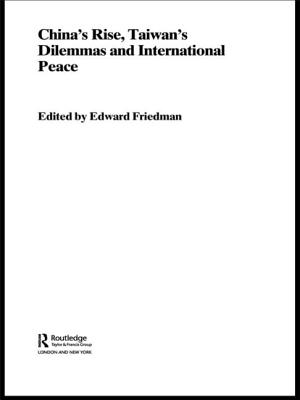 China's Rise, Taiwan's Dilemma's and International Peace - Friedman, Edward (Editor)