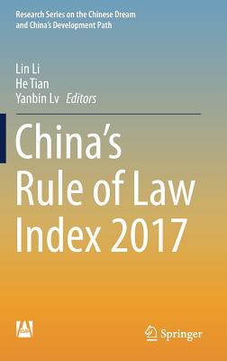 China's Rule of Law Index 2017 - Li, Lin (Editor), and Tian, He (Editor), and LV, Yanbin (Editor)
