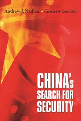 China's Search for Security - Nathan, Andrew J, and Scobell, Andrew