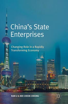 China's State Enterprises: Changing Role in a Rapidly Transforming Economy - Li, Ran, and Cheong, Kee Cheok