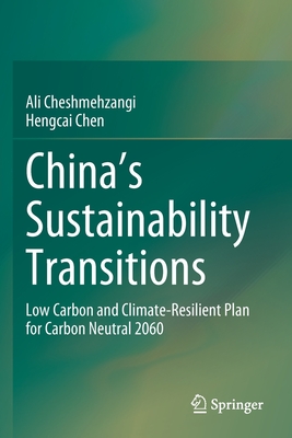 China's Sustainability Transitions: Low Carbon and Climate-Resilient Plan for Carbon Neutral 2060 - Cheshmehzangi, Ali, and Chen, Hengcai