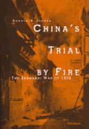 China's Trial by Fire: The Shanghai War of 1932