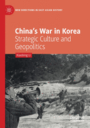 China's War in Korea: Strategic Culture and Geopolitics