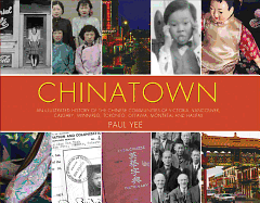 Chinatown: An Illustrated History of the Chinese Communities of Victoria, Vancouver, Calgary, Winnipeg, Toronto, Ottawa, Montreal and Halifax
