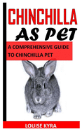 Chinchilla as Pet: A Comprehensive Guide to Chinchilla Pet